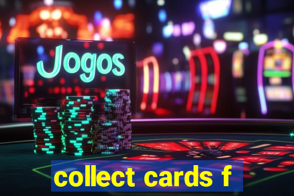 collect cards f