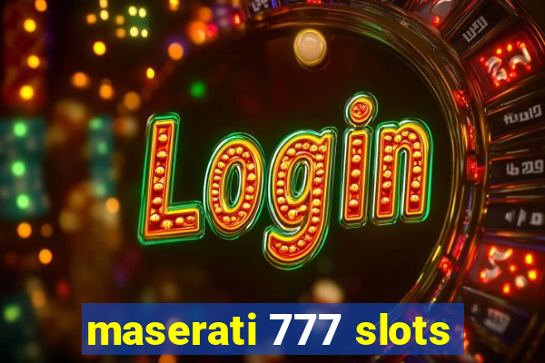 maserati 777 slots