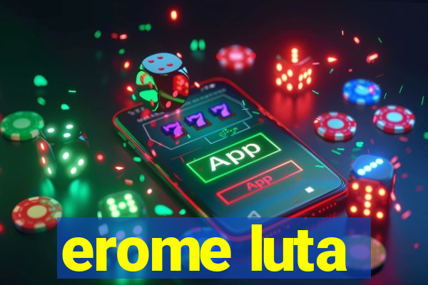 erome luta