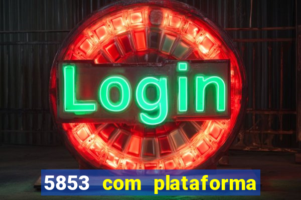 5853 com plataforma de jogos