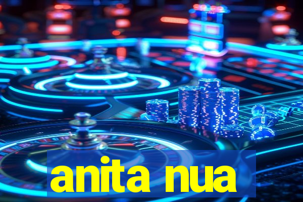 anita nua