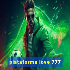 plataforma love 777