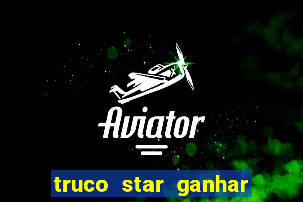 truco star ganhar dinheiro pix