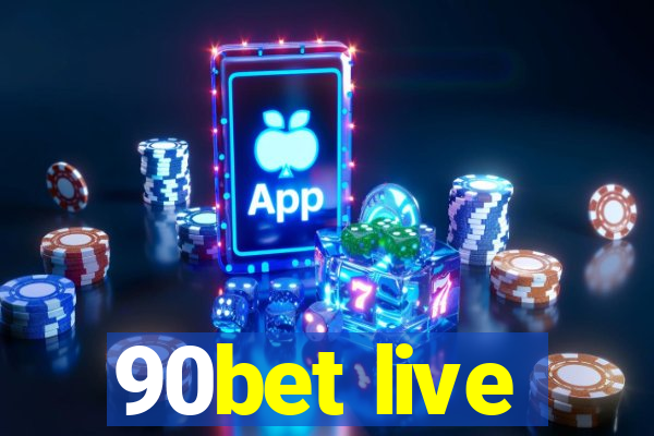90bet live
