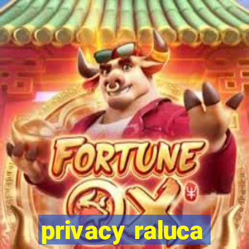 privacy raluca