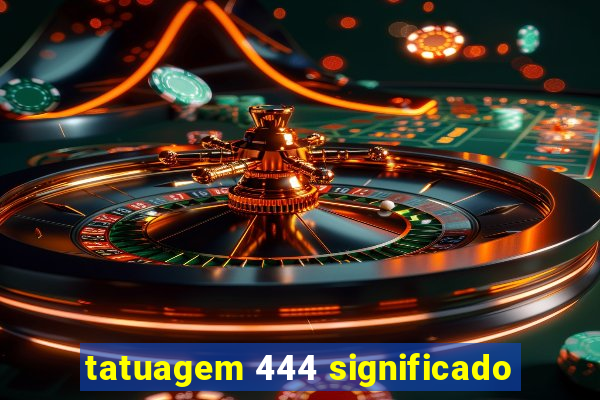 tatuagem 444 significado