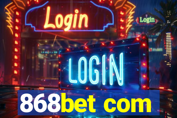868bet com