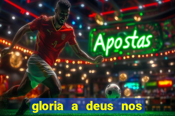gloria a deus nos altos ceus letra