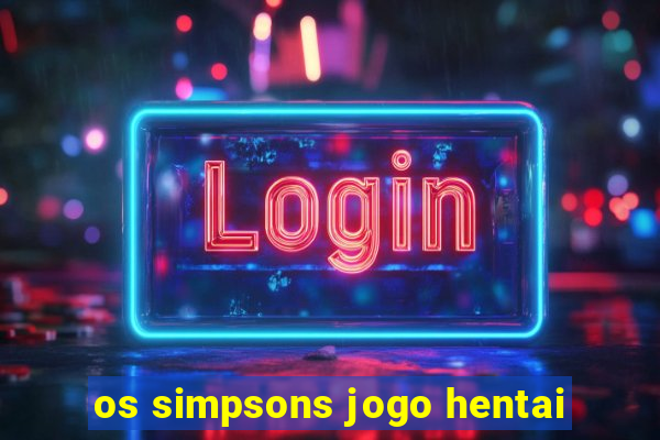 os simpsons jogo hentai