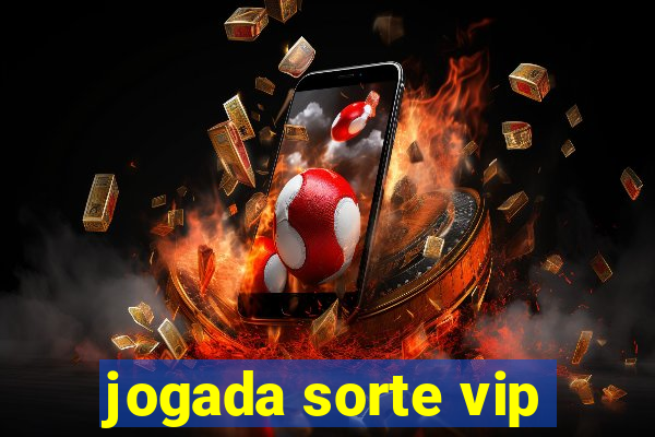 jogada sorte vip