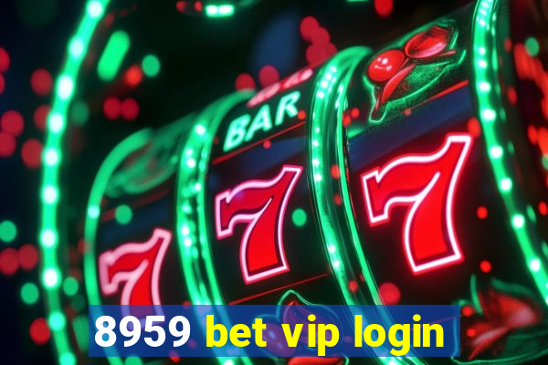 8959 bet vip login