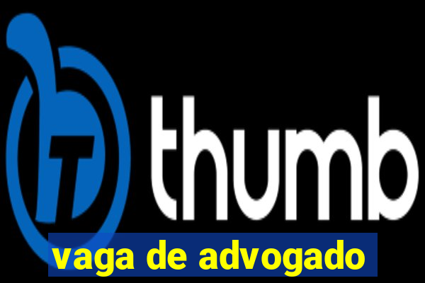 vaga de advogado