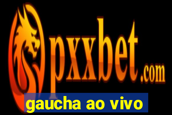 gaucha ao vivo