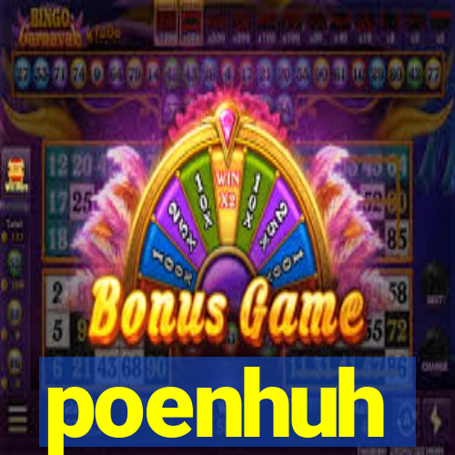 poenhuh