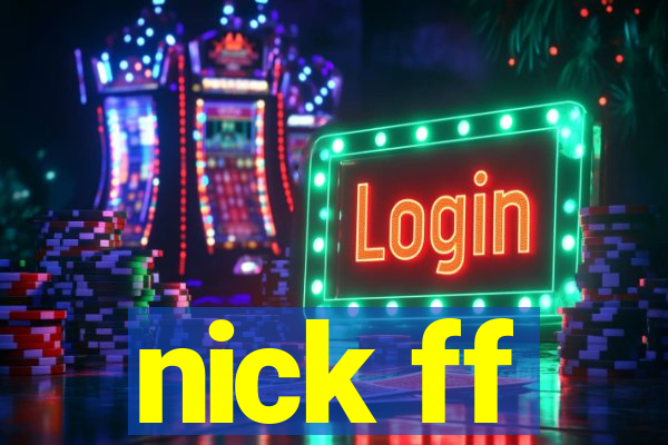 nick ff