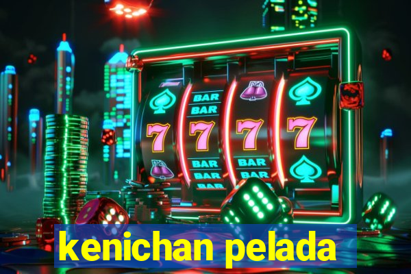 kenichan pelada