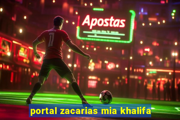 portal zacarias mia khalifa