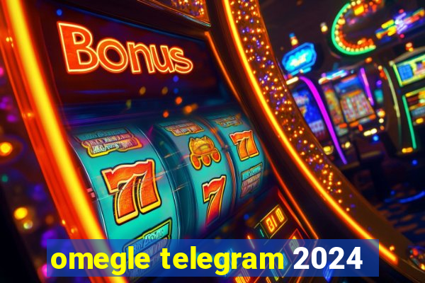 omegle telegram 2024