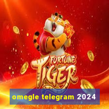 omegle telegram 2024