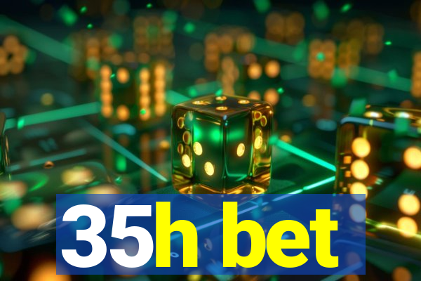 35h bet