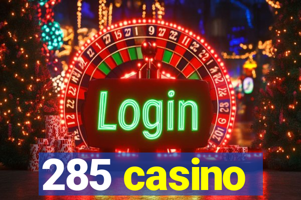 285 casino