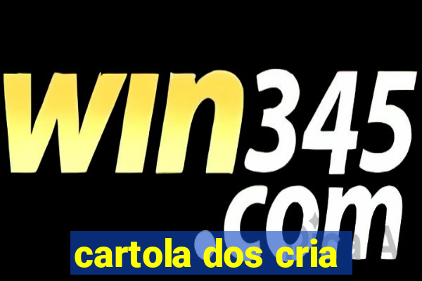cartola dos cria