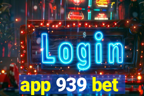 app 939 bet