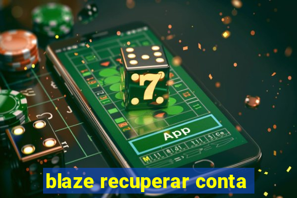 blaze recuperar conta