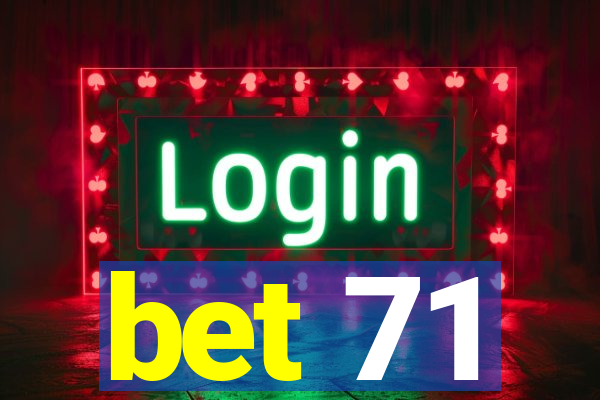 bet 71