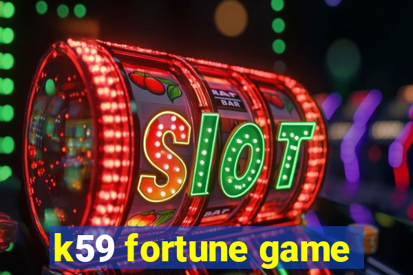 k59 fortune game
