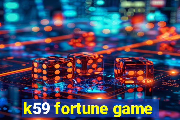 k59 fortune game