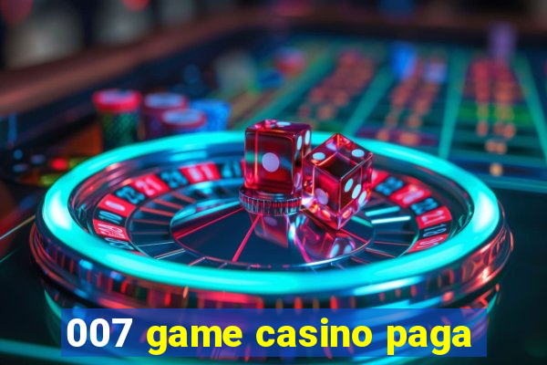 007 game casino paga
