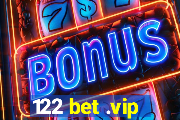 122 bet .vip