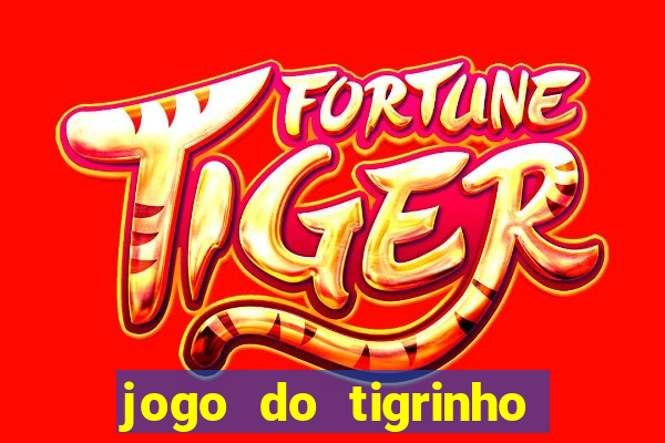 jogo do tigrinho gratis sem deposito