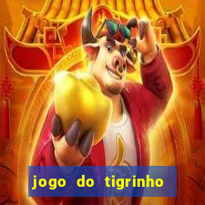 jogo do tigrinho gratis sem deposito