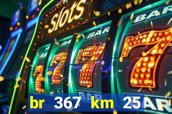 br 367 km 25 porto seguro