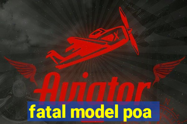 fatal model poa