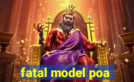 fatal model poa