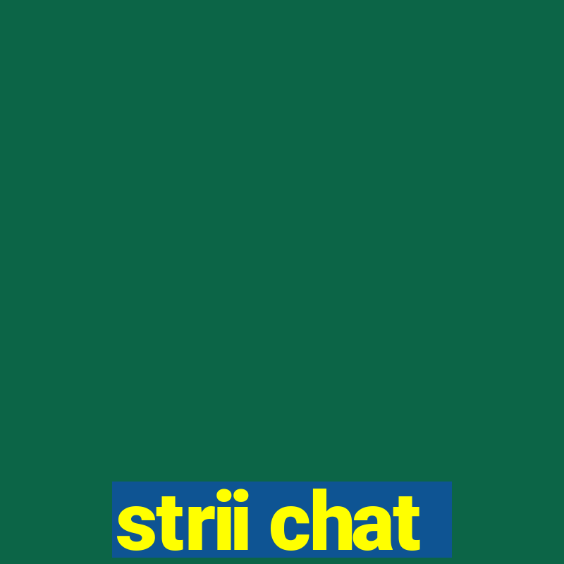 strii chat