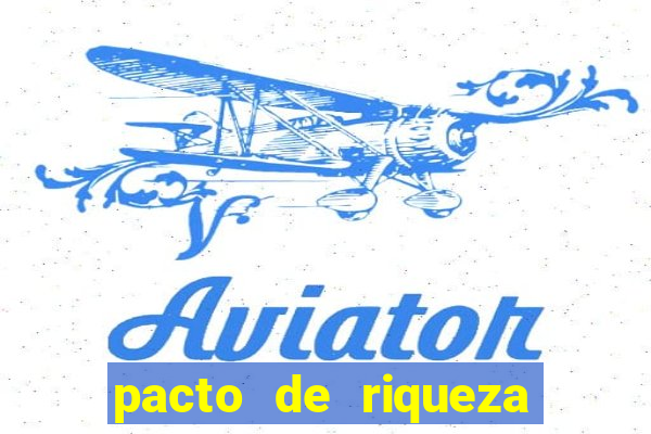 pacto de riqueza como fazer