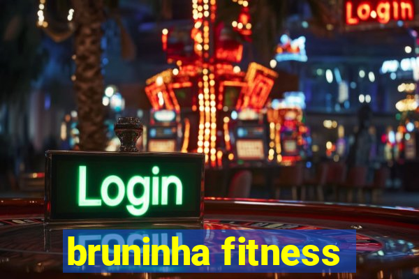 bruninha fitness