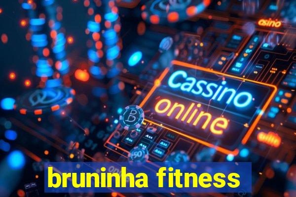 bruninha fitness