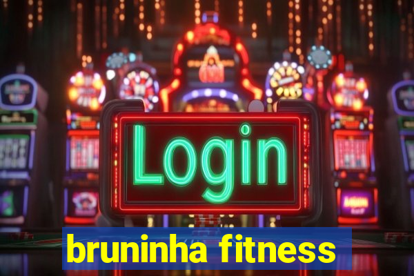 bruninha fitness
