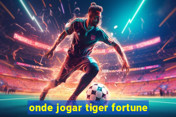 onde jogar tiger fortune