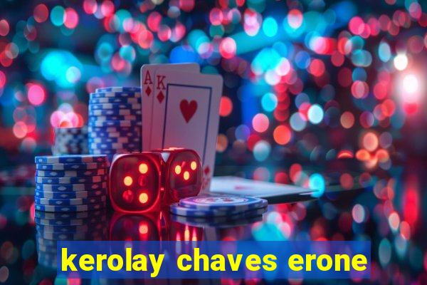 kerolay chaves erone