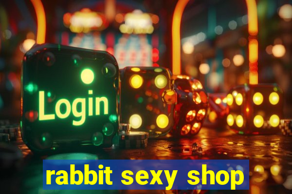 rabbit sexy shop