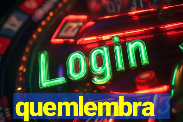 quemlembra