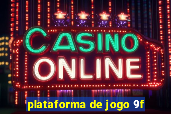 plataforma de jogo 9f