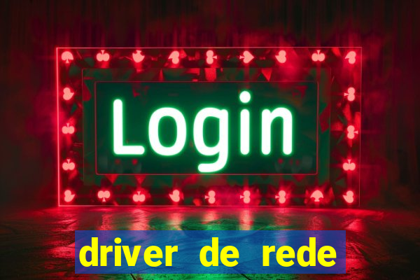 driver de rede windows 7 32 bits