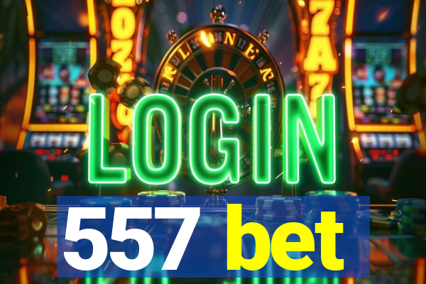 557 bet